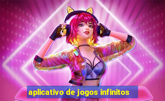 aplicativo de jogos infinitos